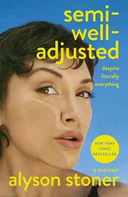 Cover Image for Semi-Well-Adjusted Despite Literally Everything: A Memoir -- Alyson Stoner, Paperback