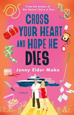 Cover Image for Cross Your Heart and Hope He Dies -- Jenny Elder Moke, Hardcover