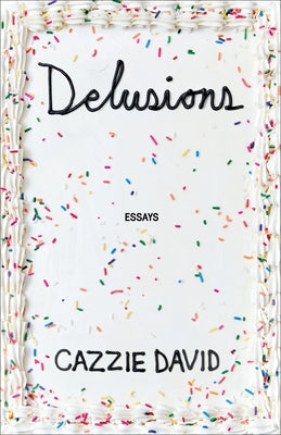 Cover Image for Delusions: Of Grandeur, of Romance, of Progress -- Cazzie David, Hardcover