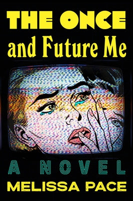 Cover Image for The Once and Future Me -- Melissa Pace, Paperback