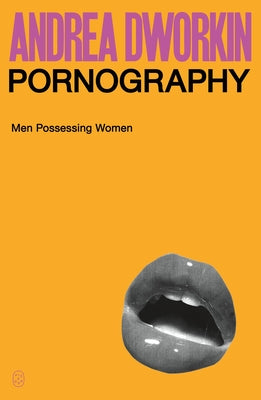 Cover Image for Pornography: Men Possessing Women -- Andrea Dworkin, Paperback