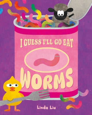 Cover Image for I Guess I'll Go Eat Worms -- Linda Liu, Hardcover