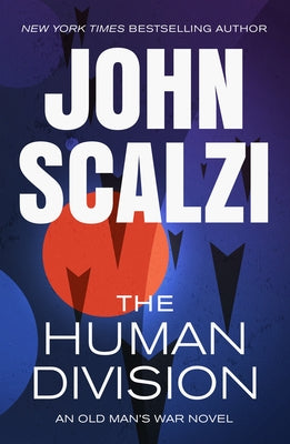 Cover Image for The Human Division: An Old Man's War Novel -- John Scalzi, Paperback
