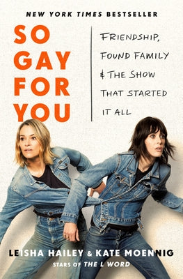 Cover Image for So Gay for You: Friendship, Found Family, and the Show That Started It All -- Kate Moennig, Hardcover