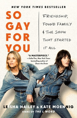 Cover Image for So Gay for You: Friendship, Found Family, and the Show That Started It All -- Kate Moennig, Paperback