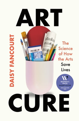 Cover Image for Art Cure: The Science of How the Arts Save Lives -- Daisy Fancourt, Hardcover