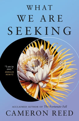 Cover Image for What We Are Seeking -- Cameron Reed, Hardcover
