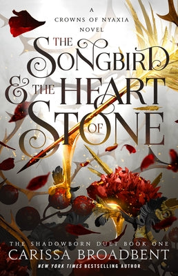 Cover Image for The Songbird & the Heart of Stone: The Shadowborn Duet, Book One -- Carissa Broadbent, Hardcover