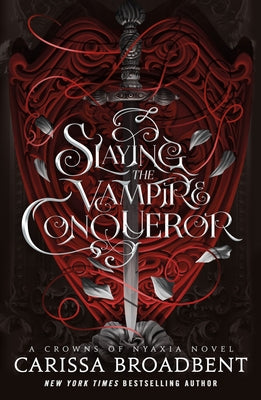 Cover Image for Slaying the Vampire Conqueror: A Crowns of Nyaxia Novel -- Carissa Broadbent, Hardcover