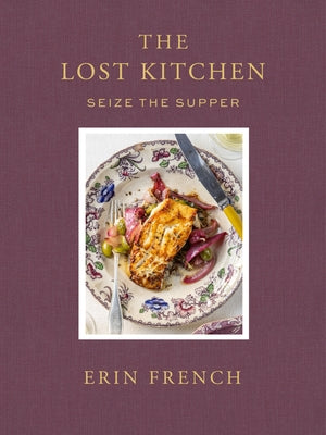 Cover Image for The Lost Kitchen Volume 3: Seize the Supper -- Erin French, Hardcover