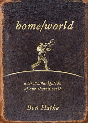 Cover Image for Home/World: A Circumnavigation of Our Shared Earth -- Ben Hatke, Paperback