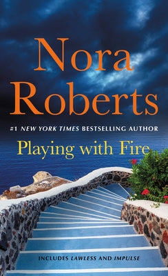 Cover Image for Playing with Fire: 2-In-1: Lawless and Impulse -- Nora Roberts, Paperback