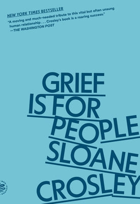 Cover Image for Grief Is for People -- Sloane Crosley, Paperback