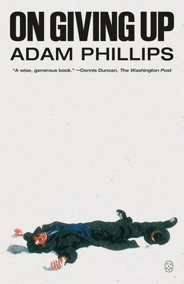 Cover Image for On Giving Up -- Adam Phillips, Paperback