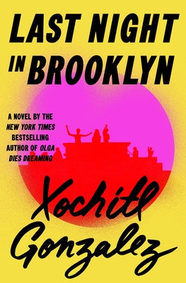 Cover Image for Last Night in Brooklyn -- Xochitl Gonzalez, Hardcover