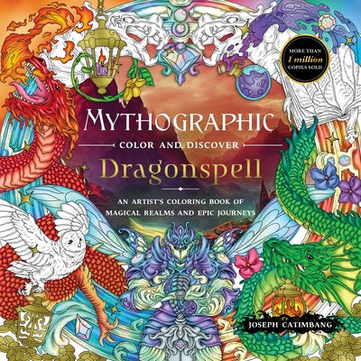 Cover Image for Mythographic Color and Discover: Dragonspell: An Artist's Coloring Book of Magical Realms and Epic Journeys -- Joseph Catimbang, Paperback
