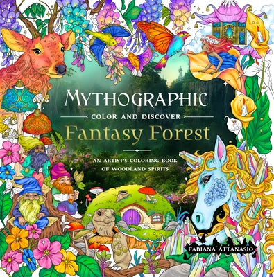 Cover Image for Mythographic Color and Discover: Fantasy Forest: An Artist's Coloring Book of Woodland Spirits -- Fabiana Attanasio, Paperback