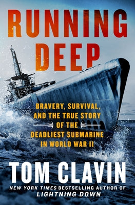 Cover Image for Running Deep: Bravery, Survival, and the True Story of the Deadliest Submarine in World War II -- Tom Clavin, Hardcover