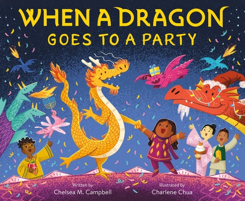 Cover Image for When a Dragon Goes to a Party -- Chelsea M. Campbell, Hardcover