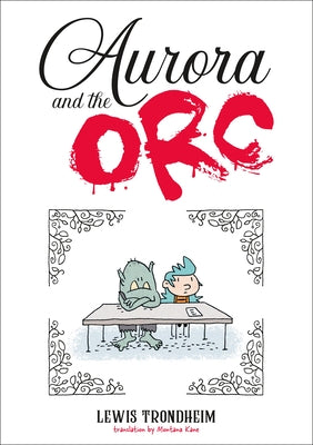 Cover Image for Aurora and the Orc: A Graphic Novel -- Lewis Trondheim, Paperback