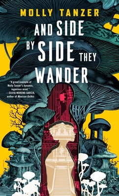 Cover Image for And Side by Side They Wander -- Molly Tanzer, Hardcover