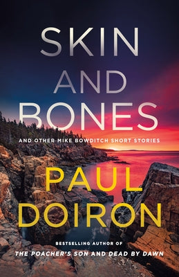 Cover Image for Skin and Bones: And Other Mike Bowditch Short Stories -- Paul Doiron, Hardcover