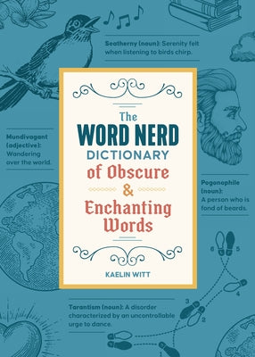 Cover Image for The Word Nerd Dictionary of Obscure & Enchanting Words -- Kaelin Witt, Paperback