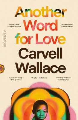 Cover Image for Another Word for Love: A Memoir -- Carvell Wallace, Paperback