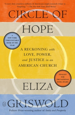 Cover Image for Circle of Hope: A Reckoning with Love, Power, and Justice in an American Church -- Eliza Griswold, Paperback
