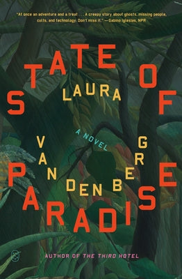 Cover Image for State of Paradise -- Laura Van Den Berg, Paperback