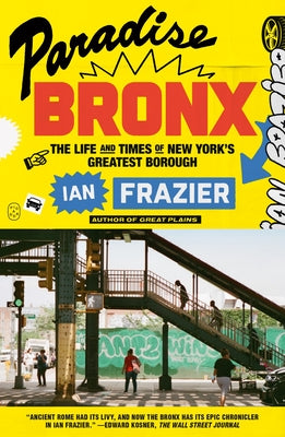 Cover Image for Paradise Bronx: The Life and Times of New York's Greatest Borough -- Ian Frazier, Paperback