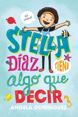 Cover Image for Stella Díaz Tiene Algo Que Decir [Spanish Edition] -- Angela Dominguez, Paperback