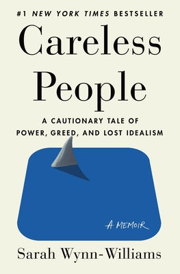 Cover Image for Careless People: A Cautionary Tale of Power, Greed, and Lost Idealism -- Sarah Wynn-Williams, Hardcover