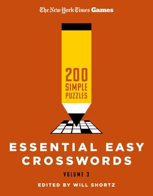 Cover Image for New York Times Games Essential Easy Crosswords Volume 3: 200 Simple Puzzles -- New York Times, Paperback