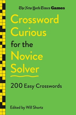 Cover Image for New York Times Games Crossword Curious for the Novice Solver: 200 Easy Crosswords -- New York Times, Paperback