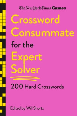 Cover Image for New York Times Games Crossword Consummate for the Expert Solver: 200 Hard Crosswords -- New York Times, Paperback