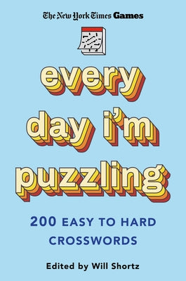 Cover Image for New York Times Games Every Day I'm Puzzling: 200 Easy to Hard Crosswords -- New York Times, Paperback