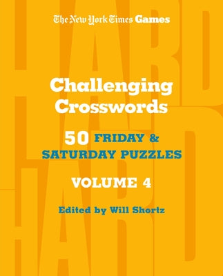 Cover Image for New York Times Games Challenging Crosswords Volume 4: 50 Friday and Saturday Puzzles -- New York Times, Spiral