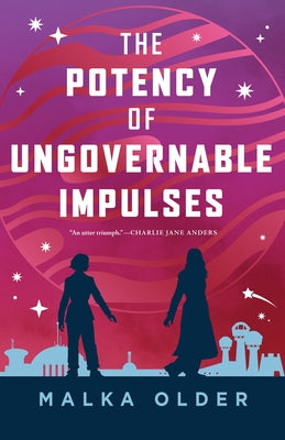 Cover Image for The Potency of Ungovernable Impulses -- Malka Older, Hardcover