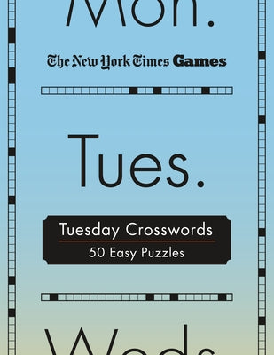 Cover Image for New York Times Games Tuesday Crosswords: 50 Easy Puzzles -- New York Times, Spiral