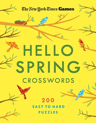 Cover Image for New York Times Games Hello Spring Crosswords: 200 Easy to Hard Puzzles -- New York Times, Paperback