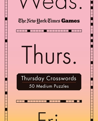 Cover Image for New York Times Games Thursday Crosswords: 50 Medium Puzzles -- New York Times, Spiral