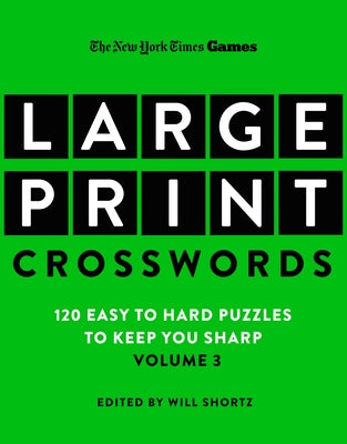 Cover Image for New York Times Games Large-Print Crosswords Volume 3: 120 Easy to Hard Puzzles to Keep You Sharp -- New York Times, Paperback