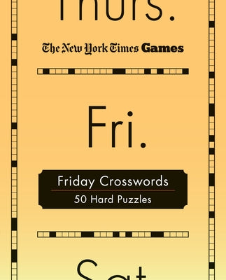 Cover Image for New York Times Games Friday Crosswords: 50 Hard Puzzles -- New York Times, Spiral