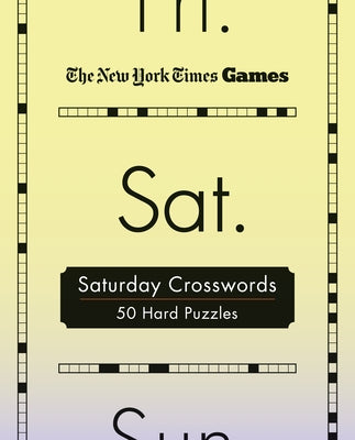 Cover Image for New York Times Games Saturday Crosswords: 50 Hard Puzzles -- New York Times, Spiral