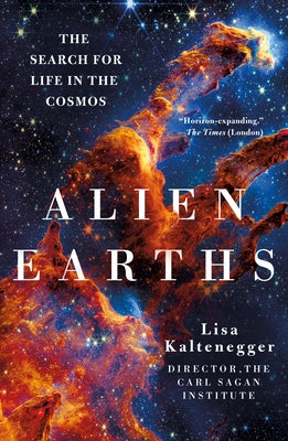 Cover Image for Alien Earths: The Search for Life in the Cosmos -- Lisa Kaltenegger, Paperback