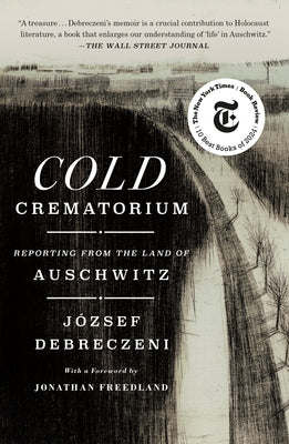 Cover Image for Cold Crematorium: Reporting from the Land of Auschwitz -- József Debreczeni, Paperback