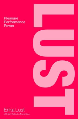 Cover Image for Lust: Pleasure, Performance, Power -- Erika Lust, Hardcover