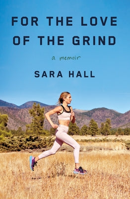 Cover Image for For the Love of the Grind: A Memoir -- Sara Hall, Hardcover