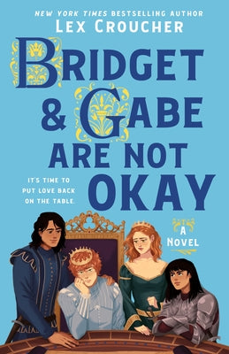 Cover Image for Bridget & Gabe Are Not Okay: The Camelot Disasters: Book Two -- Lex Croucher, Hardcover